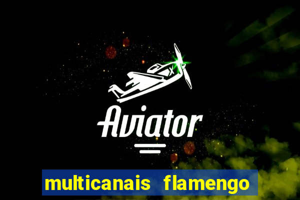 multicanais flamengo e corinthians